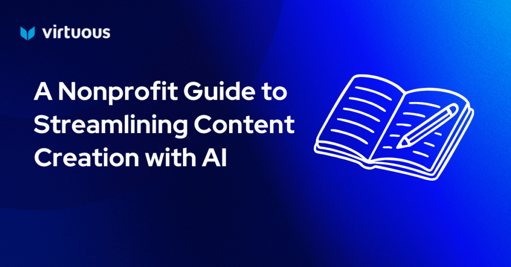A Nonprofit Guide to Streamlining Content Creation with AI