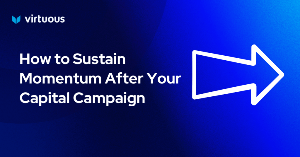 How to Sustain Momentum After Your Capital Campaign
